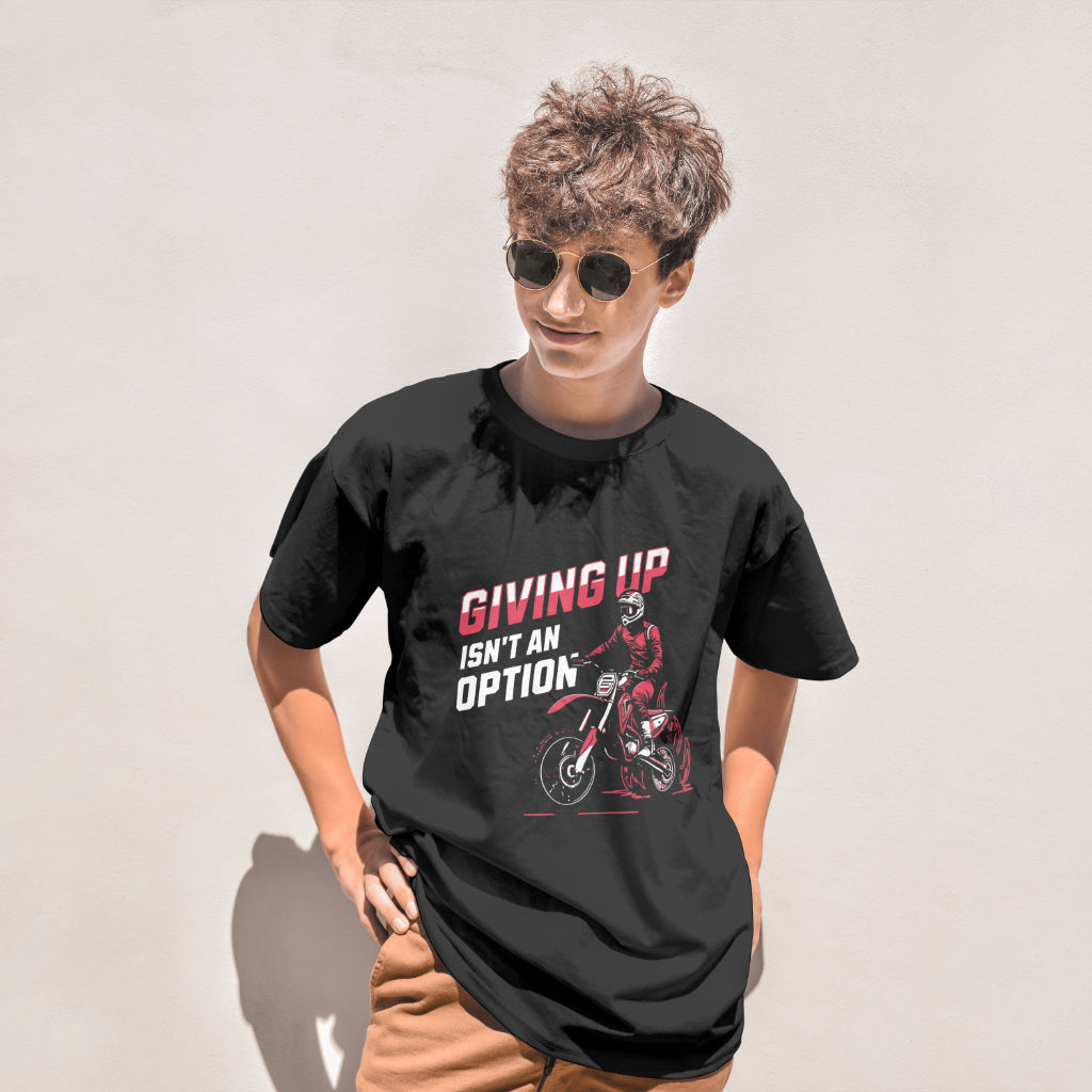 Giving Up Isn't An Option | Teens Young Adults Graphic T-shirt